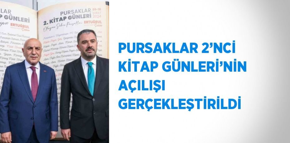 PURSAKLAR 2’NCİ KİTAP GÜNLERİ’NİN AÇILIŞI GERÇEKLEŞTİRİLDİ
