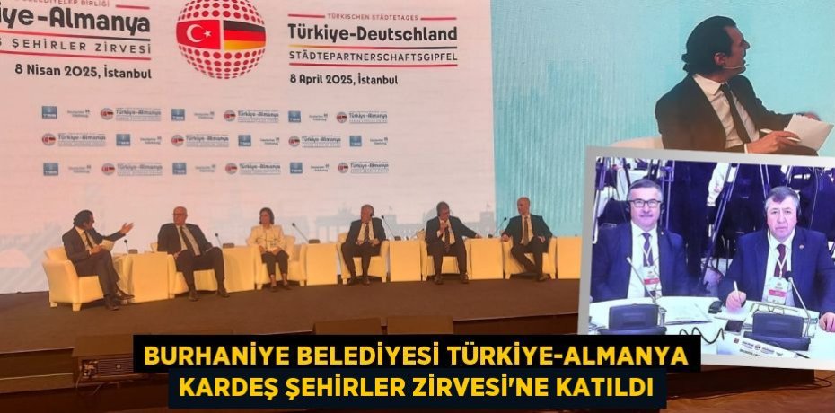 BURHANİYE BELEDİYESİ TÜRKİYE-ALMANYA KARDEŞ ŞEHİRLER ZİRVESİ’NE KATILDI