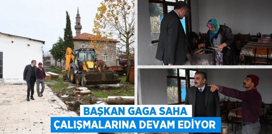 BAŞKAN GAGA SAHA ÇALIŞMALARINA DEVAM EDİYOR