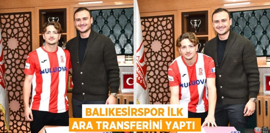 BALIKESİRSPOR İLK ARA TRANSFERİNİ YAPTI