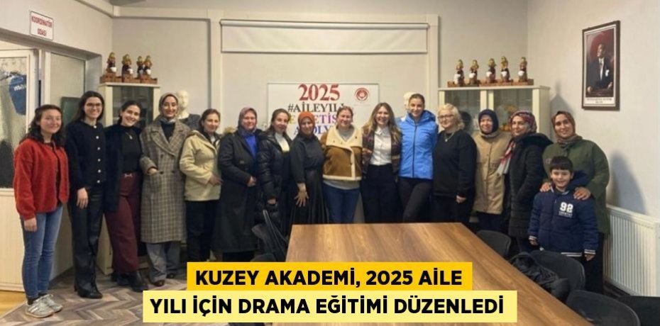 KUZEY AKADEMİ, 2025 AİLE YILI İÇİN DRAMA EĞİTİMİ DÜZENLEDİ