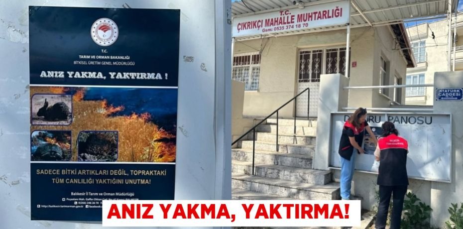 ANIZ YAKMA, YAKTIRMA!