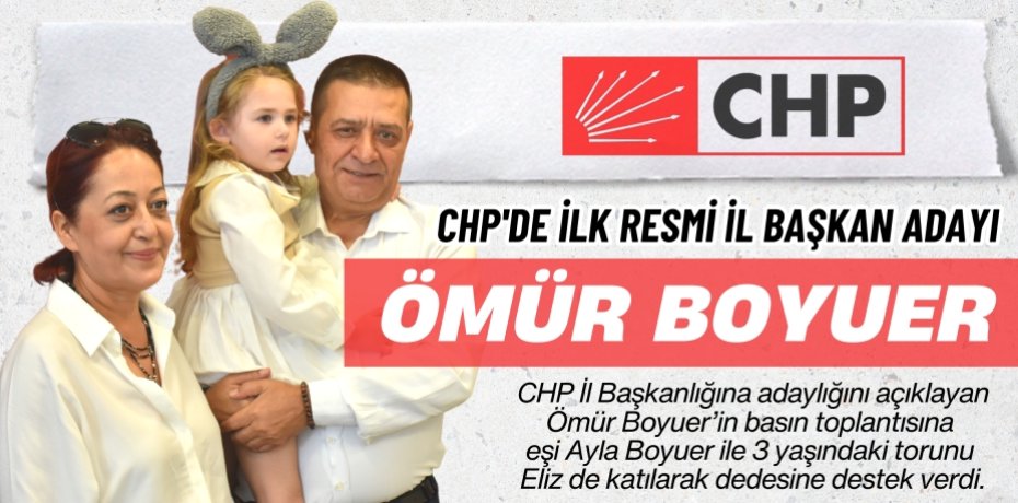 CHP'DE İLK RESMİ İL BAŞKAN  ADAYI ÖMÜR BOYUER