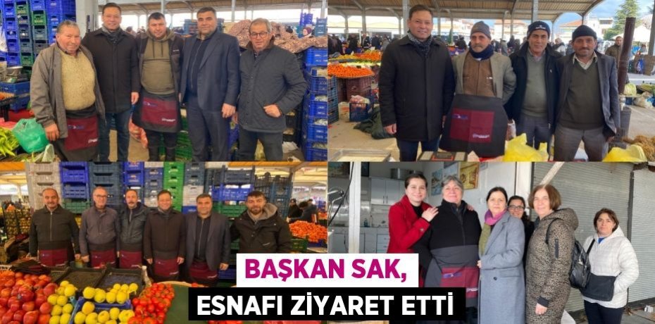 BAŞKAN SAK, ESNAFI ZİYARET ETTİ