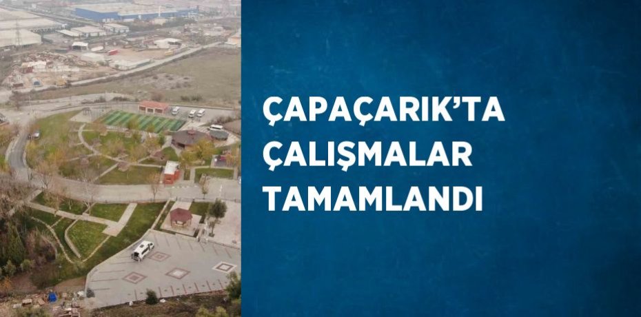 ÇAPAÇARIK’TA ÇALIŞMALAR TAMAMLANDI