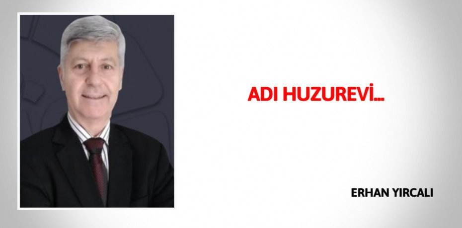 ADI HUZUREVİ...
