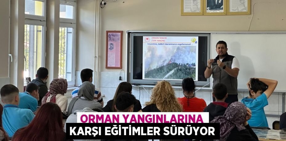 ORMAN YANGINLARINA KARŞI EĞİTİMLER SÜRÜYOR