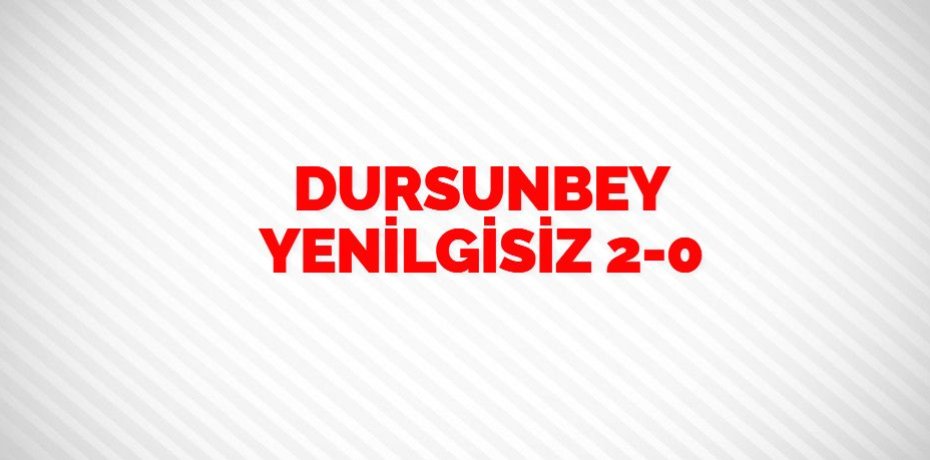 DURSUNBEY YENİLGİSİZ    2-0