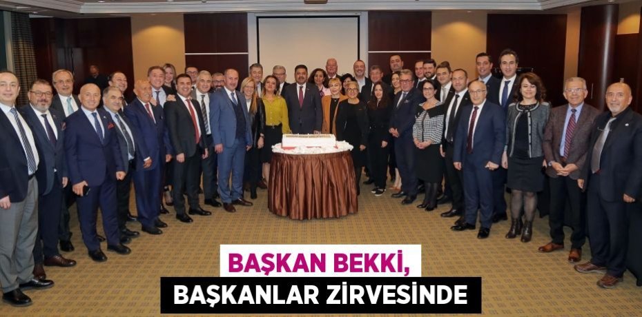 BAŞKAN BEKKİ,  BAŞKANLAR ZİRVESİNDE