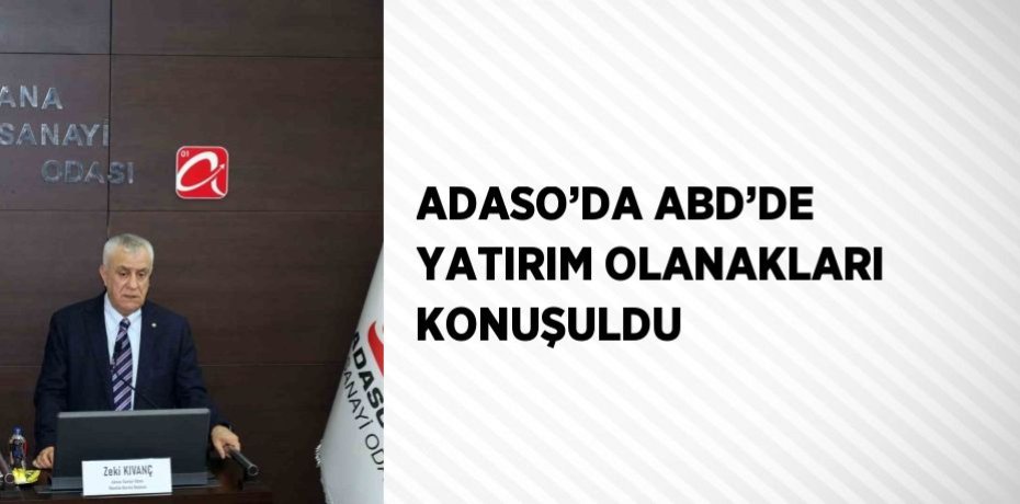 ADASO’DA ABD’DE YATIRIM OLANAKLARI KONUŞULDU