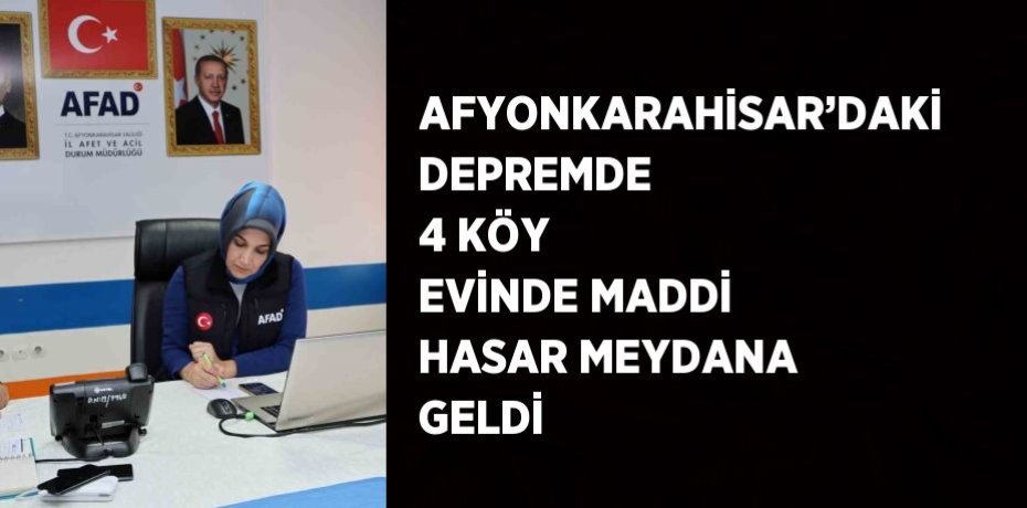 AFYONKARAHİSAR’DAKİ DEPREMDE 4 KÖY EVİNDE MADDİ HASAR MEYDANA GELDİ