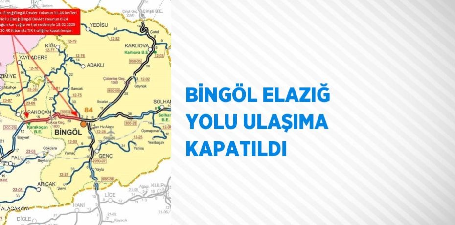 BİNGÖL ELAZIĞ YOLU ULAŞIMA KAPATILDI