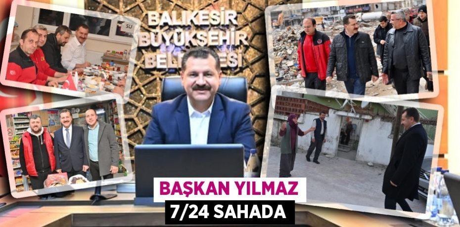Başkan Yılmaz 7/24 sahada