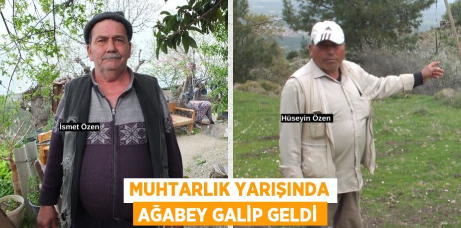 MUHTARLIK YARIŞINDA AĞABEY GALİP GELDİ