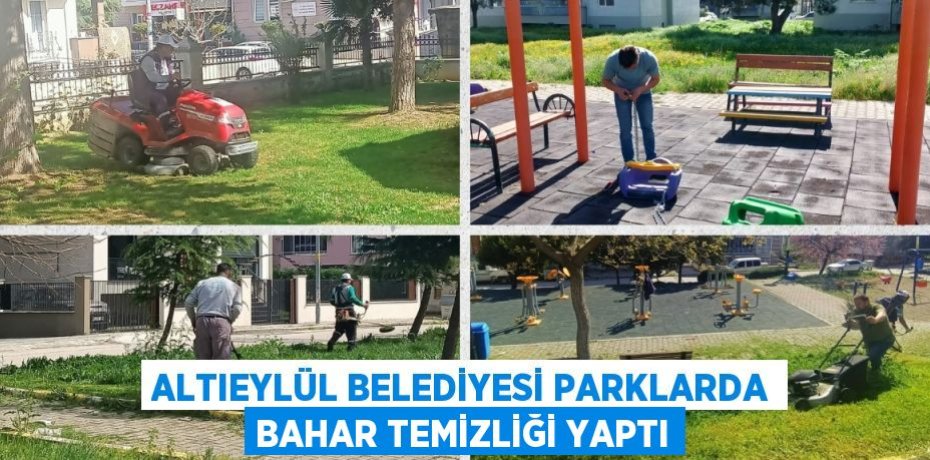 ALTIEYLÜL BELEDİYESİ PARKLARDA BAHAR TEMİZLİĞİ YAPTI