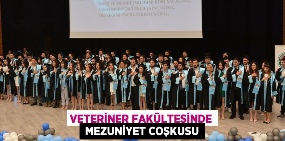 Veteriner Fakültesinde  Mezuniyet coşkusu