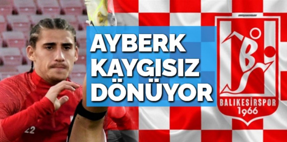 AYBERK KAYGISIZ DÖNÜYOR