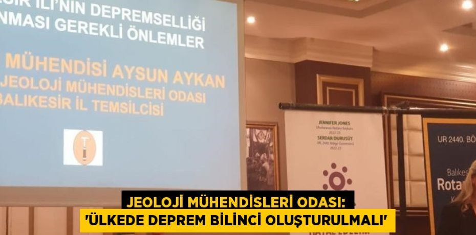 JEOLOJİ MÜHENDİSLERİ ODASI: 'ÜLKEDE DEPREM BİLİNCİ OLUŞTURULMALI'