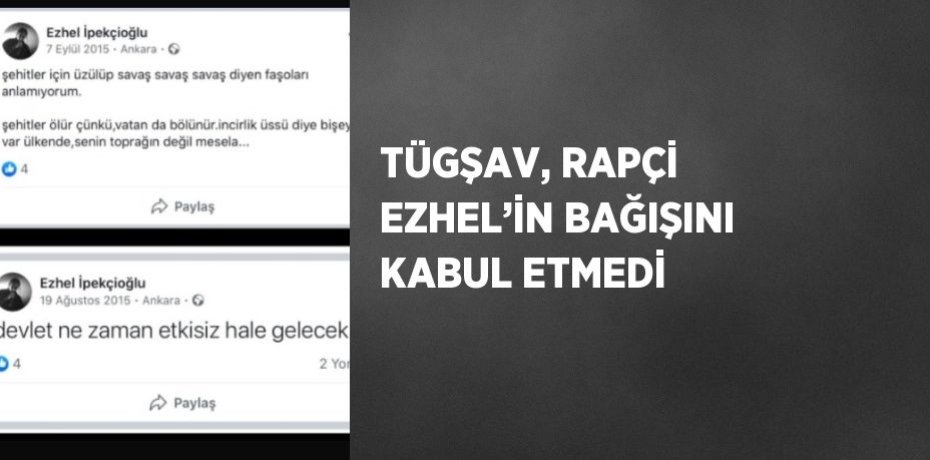 TÜGŞAV, RAPÇİ EZHEL’İN BAĞIŞINI KABUL ETMEDİ