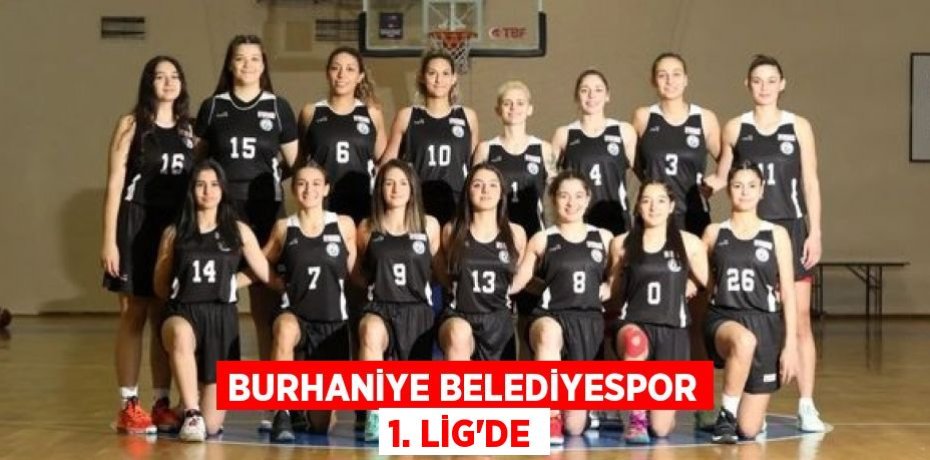 BURHANİYE BELEDİYESPOR 1. LİG’DE