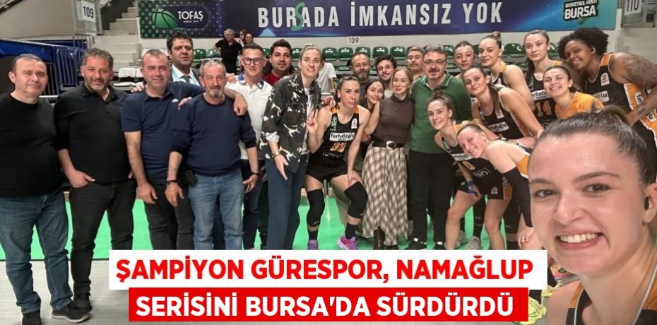 ŞAMPİYON GÜRESPOR, NAMAĞLUP SERİSİNİ BURSA’DA SÜRDÜRDÜ