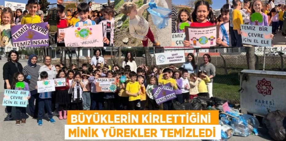 BÜYÜKLERİN KİRLETTİĞİNİ  MİNİK YÜREKLER TEMİZLEDİ