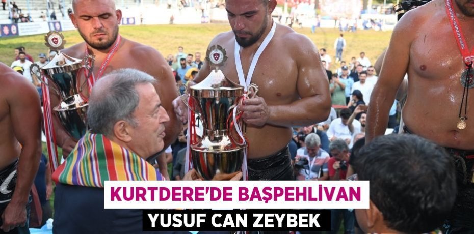 KURTDERE'DE BAŞPEHLİVAN YUSUF CAN ZEYBEK