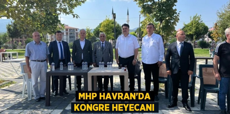 MHP HAVRAN’DA KONGRE HEYECANI