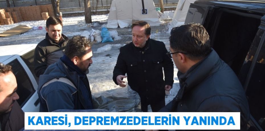 KARESİ, DEPREMZEDELERİN YANINDA