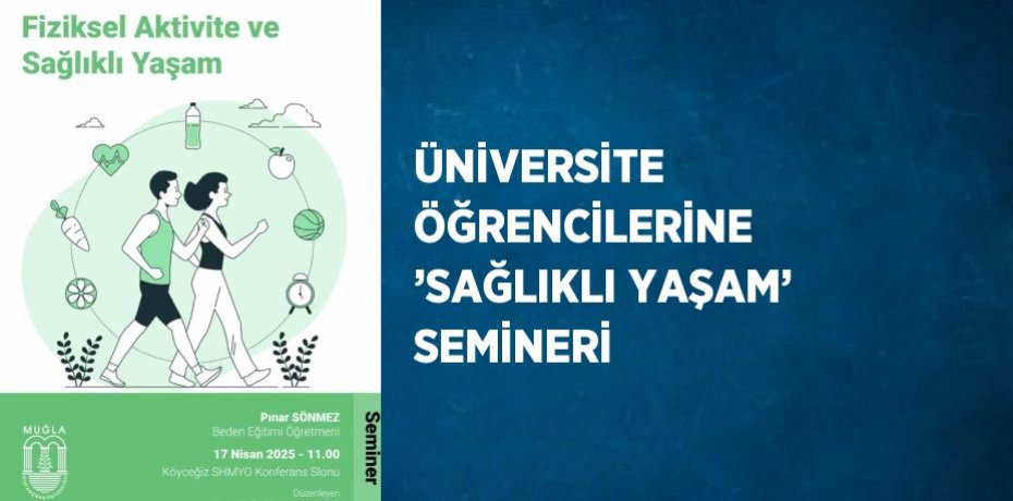 ÜNİVERSİTE ÖĞRENCİLERİNE ’SAĞLIKLI YAŞAM’ SEMİNERİ