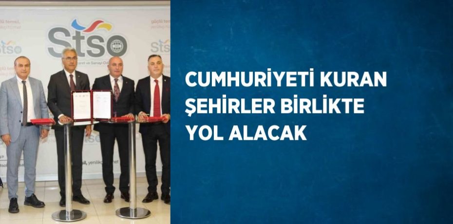 CUMHURİYETİ KURAN ŞEHİRLER BİRLİKTE YOL ALACAK