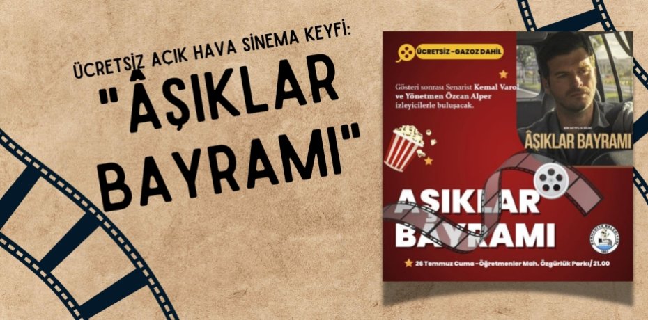 ÜCRETSİZ AÇIK HAVA SİNEMA KEYFİ: "ÂŞIKLAR BAYRAMI"