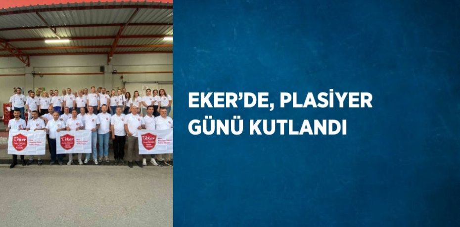 EKER’DE, PLASİYER GÜNÜ KUTLANDI