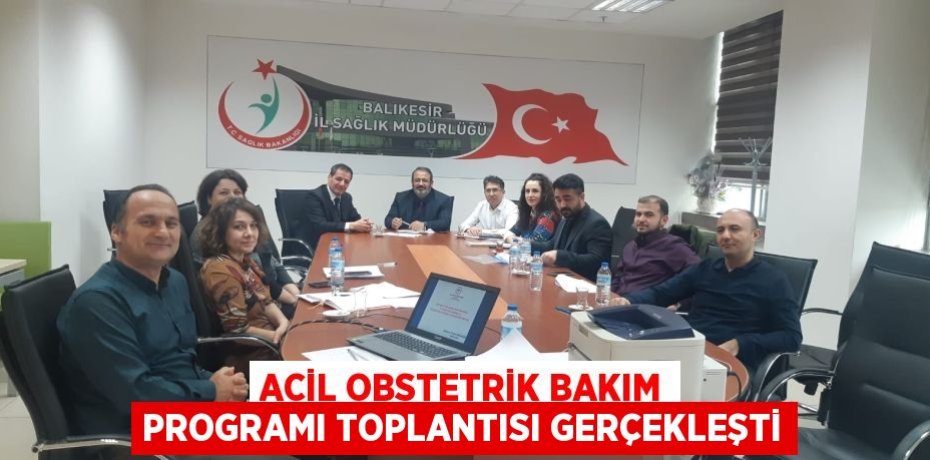 ACİL OBSTETRİK BAKIM PROGRAMI TOPLANTISI GERÇEKLEŞTİ