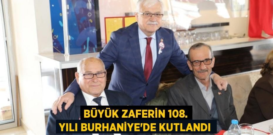 BÜYÜK ZAFERİN 108. YILI BURHANİYE’DE KUTLANDI