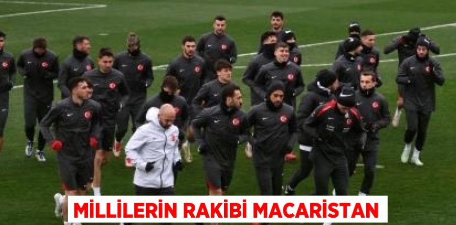 MİLLİLERİN RAKİBİ MACARİSTAN