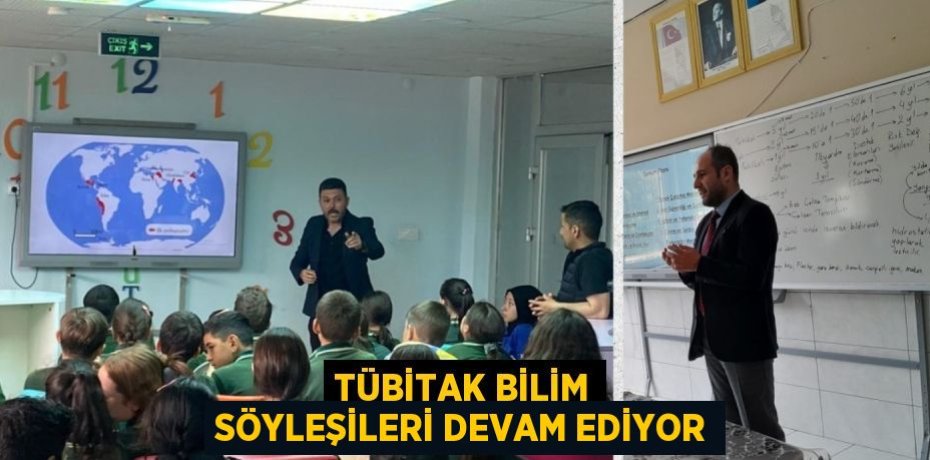 TÜBİTAK BİLİM SÖYLEŞİLERİ DEVAM EDİYOR