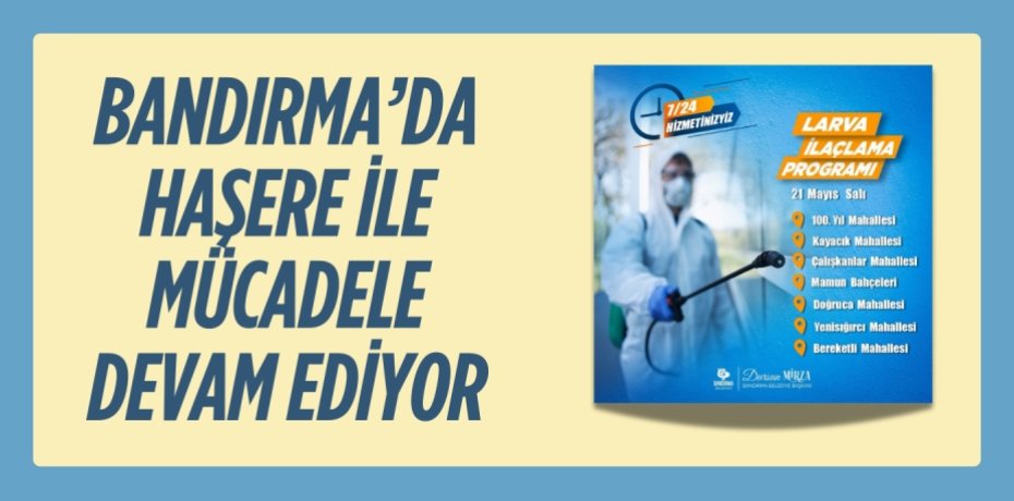 BANDIRMA’DA HAŞERE İLE MÜCADELE DEVAM EDİYOR
