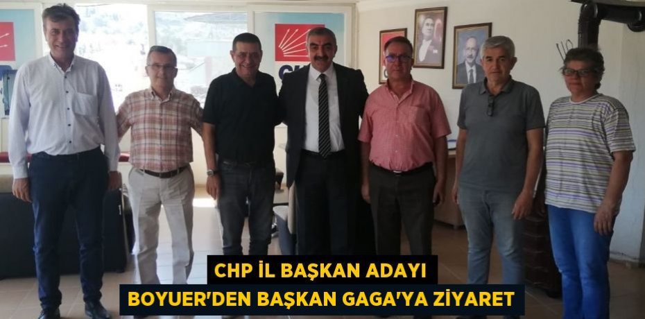 CHP İL BAŞKAN ADAYI BOYUER’DEN BAŞKAN GAGA’YA ZİYARET