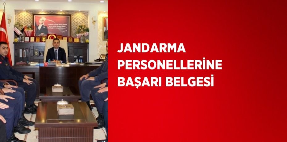 JANDARMA PERSONELLERİNE BAŞARI BELGESİ