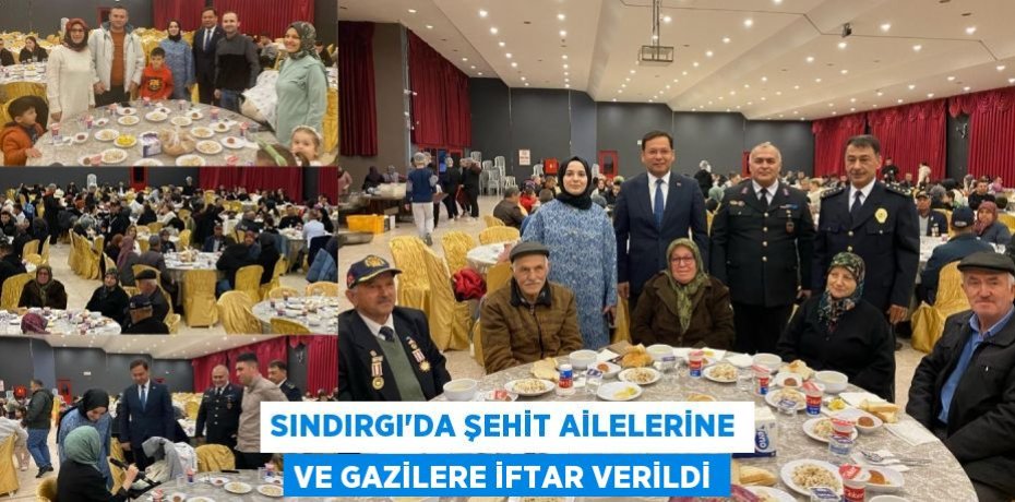 SINDIRGI’DA ŞEHİT AİLELERİNE VE GAZİLERE İFTAR VERİLDİ