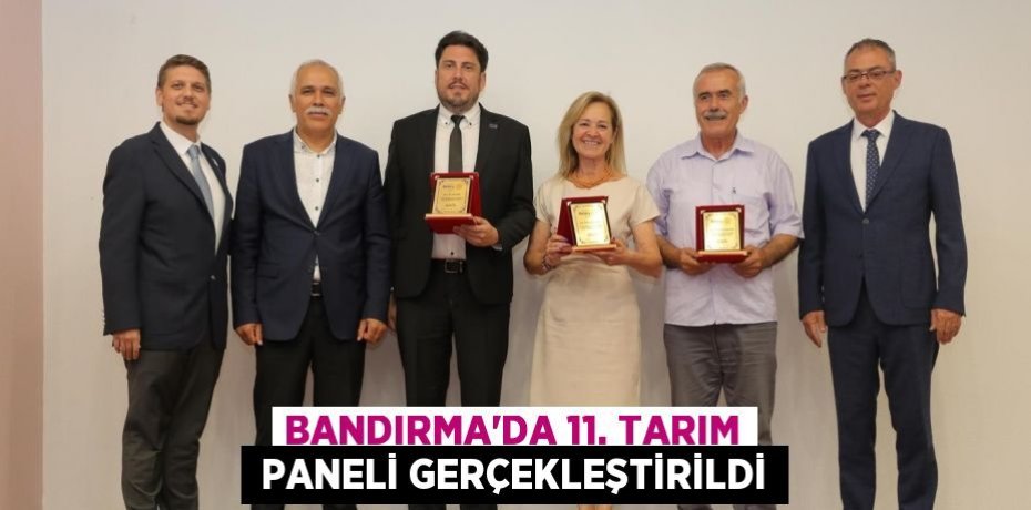 BANDIRMA’DA 11. TARIM  PANELİ GERÇEKLEŞTİRİLDİ