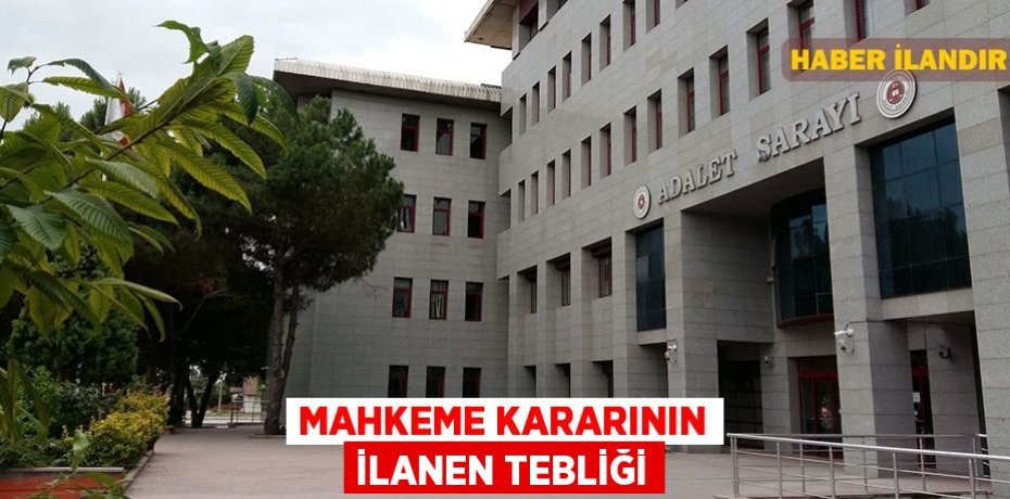 Mahkeme kararının ilanen tebliği