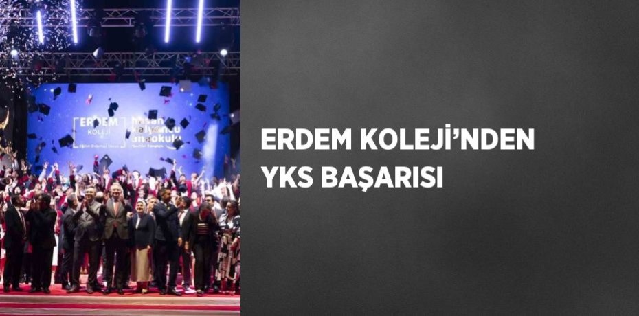 ERDEM KOLEJİ’NDEN YKS BAŞARISI