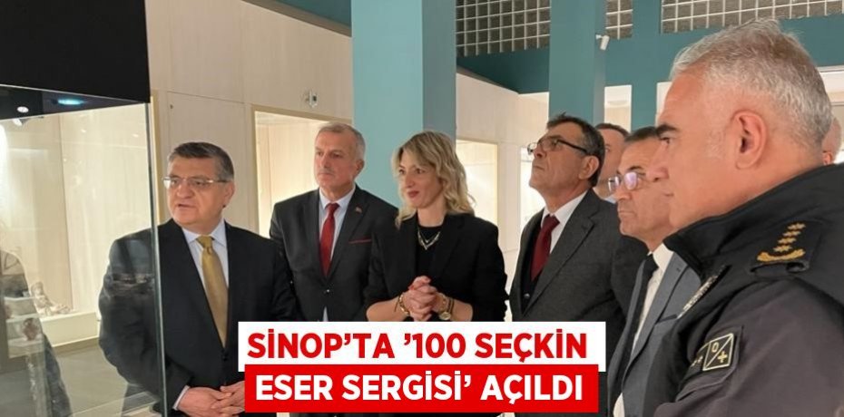 SİNOP’TA ’100 SEÇKİN ESER SERGİSİ’ AÇILDI