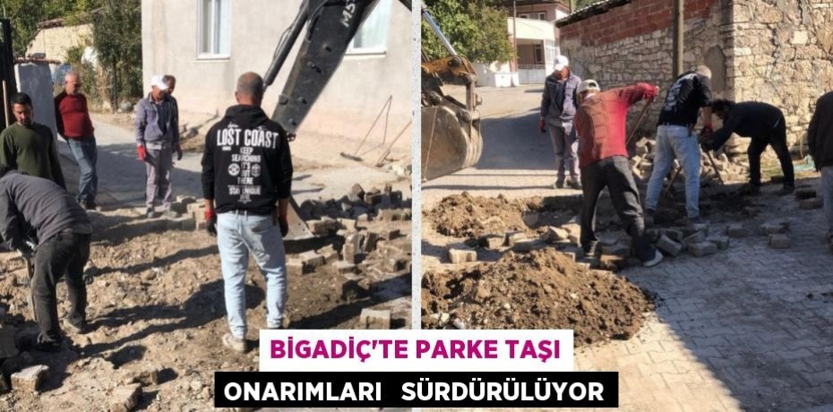 BİGADİÇ’TE PARKE TAŞI ONARIMLARI   SÜRDÜRÜLÜYOR