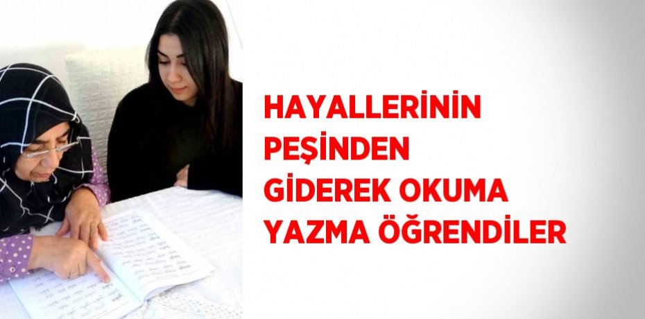 HAYALLERİNİN PEŞİNDEN GİDEREK OKUMA YAZMA ÖĞRENDİLER