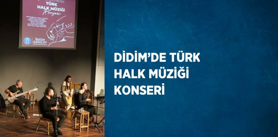DİDİM’DE TÜRK HALK MÜZİĞİ KONSERİ