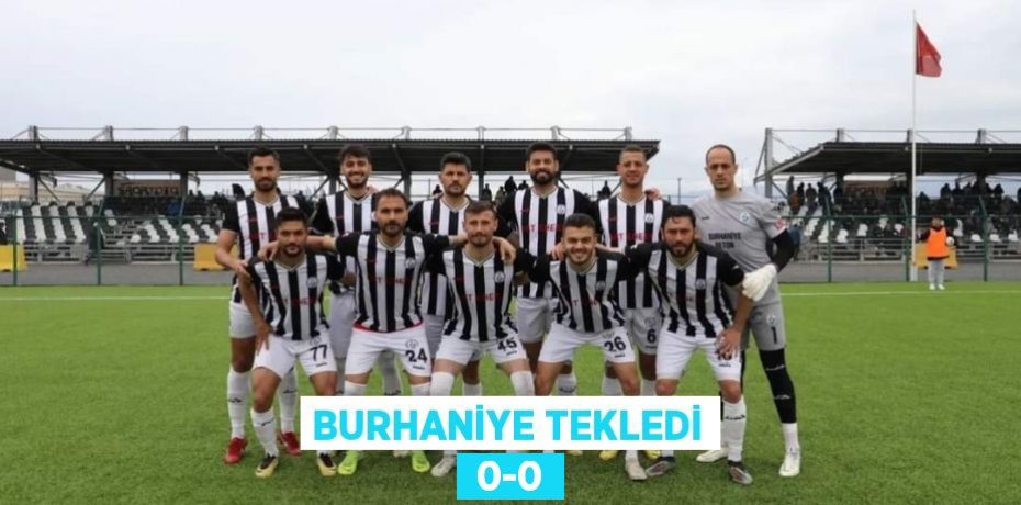 BURHANİYE TEKLEDİ  0-0