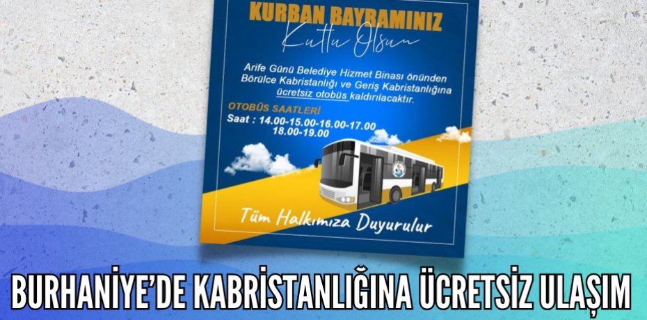 BURHANİYE’DE KABRİSTANLIĞINA ÜCRETSİZ ULAŞIM